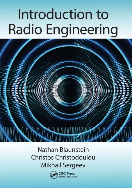 Introduction to Radio Engineering - Nathan Blaunstein, Christos Christodoulou, Mikhail Sergeev
