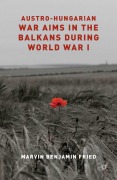 Cover-Bild zum Titel 'Austro-Hungarian War Aims in the Balkans during World War I' von 'M. Fried'