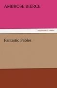 Fantastic Fables - Ambrose Bierce