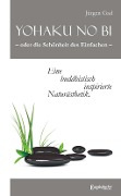 Yohaku no bi - oder die Schönheit des Einfachen - eine buddhistisch inspirierte Naturästhetik - Jürgen Gad