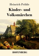 Cover-Bild zum Titel 'Kinder- und Volksmärchen' von 'Heinrich Pröhle'