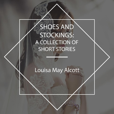 Shoes and Stockings - Louisa May Alcott