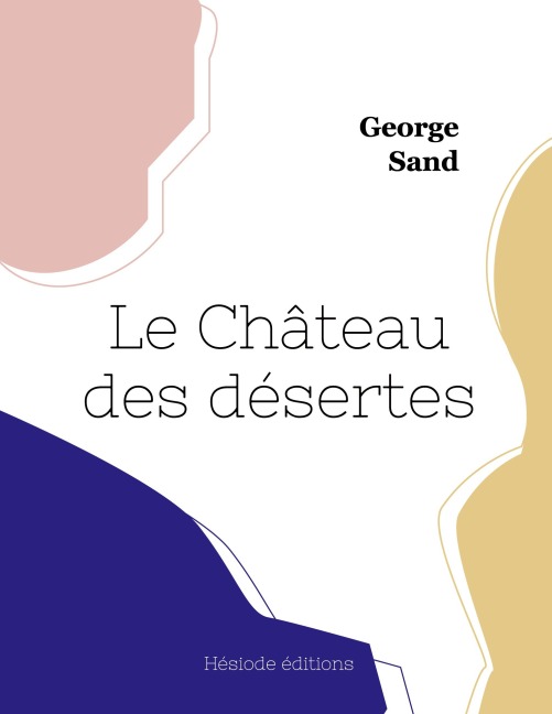 Le Château des désertes - George Sand