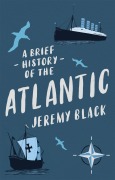 Cover-Bild zum Titel 'A Brief History of the Atlantic' von 'Jeremy Black'