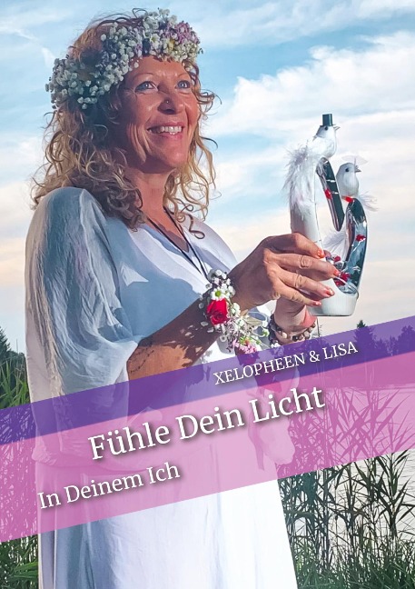 Fühle Dein Licht und das Besondere in Dir. - Lisa, Xelopheen