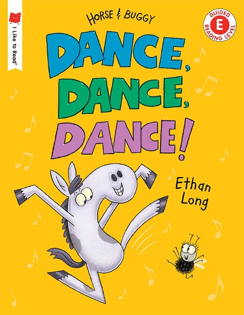 Dance, Dance, Dance!: A Horse and Buggy Tale - Ethan Long