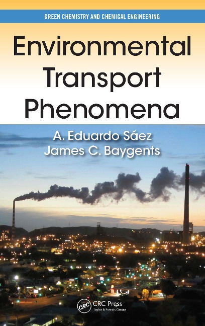 Environmental Transport Phenomena - A. Eduardo Sáez, James C. Baygents
