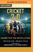 Cricket 2.0: Inside the T20 Revolution - Tim Wigmore, Freddie Wilde