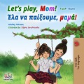 Cover-Bild zum Titel 'Let's Play, Mom! (English Greek Bilingual Book)' von 'Shelley Admont, Kidkiddos Books'