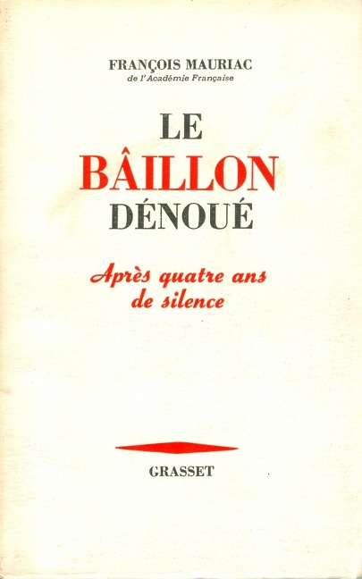 Le bâillon dénoué après quatre ans de silence - François Mauriac