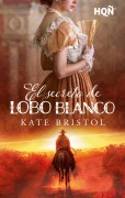 El secreto de Lobo Blanco - Kate Bristol