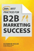 250+ Best Practices for B2B Marketing Success - Alexander Kesler