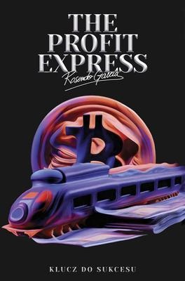 The Profit Express - Ross Garcia