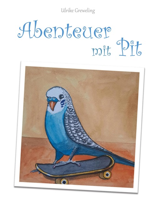 Abenteuer mit Pit - Ulrike Greweling