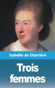 Cover-Bild zum Titel 'Trois femmes' von 'Isabelle De Charrière'