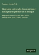 Cover-Bild zum Titel 'Biographie universelle des musiciens et bibliographie générale de la musique' von 'François-Joseph Fétis'