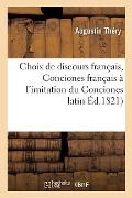 Cover-Bild zum Titel 'Choix de Discours Français, Ou Conciones Français, À l'Imitation Du Conciones Latin En Usage' von 'Augustin Théry'
