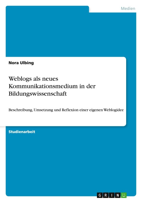 Weblogs als neues Kommunikationsmedium in der Bildungswissenschaft - Nora Ulbing