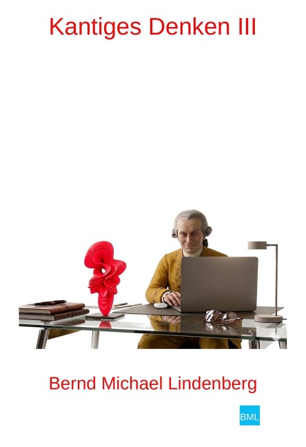 Kantiges Denken III - Bernd Michael Lindenberg