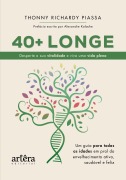 Cover-Bild zum Titel '40 + Longe: Desperte a sua Vitalidade e Viva uma Vida Plena: Um Guia para Todas as Idades em Prol do Envelhecimento Ativo, Saudável e Feliz' von 'Thonny Richardy Piassa'