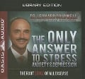 The Only Answer to Stress, Anxiety and Depression (Library Edition) - Leonard Coldwell