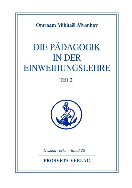 Die Pädagogik in der Einweihungslehre - Teil 2 - Omraam Mikhaël Aïvanhov