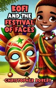 Cover-Bild zum Titel 'Kofi and the Festival of Faces' von 'Christopher Robert'