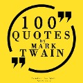 100 quotes by Mark Twain - Mark Twain