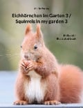 Cover-Bild zum Titel 'Eichhörnchen im Garten 3 / Squirrels in my garden 3' von 'Mario Porten'