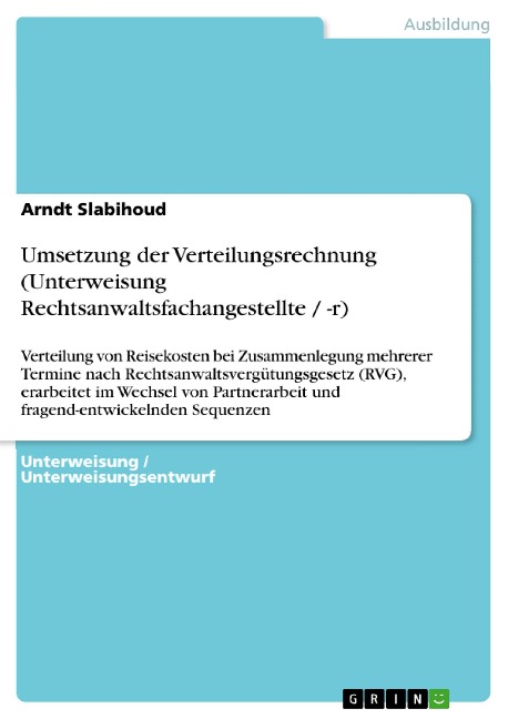 Umsetzung der Verteilungsrechnung (Unterweisung Rechtsanwaltsfachangestellte / -r) - Arndt Slabihoud