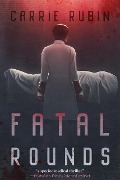 Fatal Rounds (Liza Larkin, #1) - Carrie Rubin