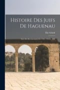 Cover-Bild zum Titel 'Histoire Des Juifs De Haguenau: Suivi Des Recensements De 1763, 1784 Et 1808' von 'Élie Scheid'