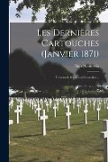 Cover-Bild zum Titel 'Les Dernières Cartouches (Janvier 1871): Villersexel-Héricourt-Pontarlier ...' von 'Henri Genevois'