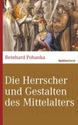 Cover-Bild zum Titel 'Die Herrscher und Gestalten des Mittelalters' von 'Reinhard Pohanka'