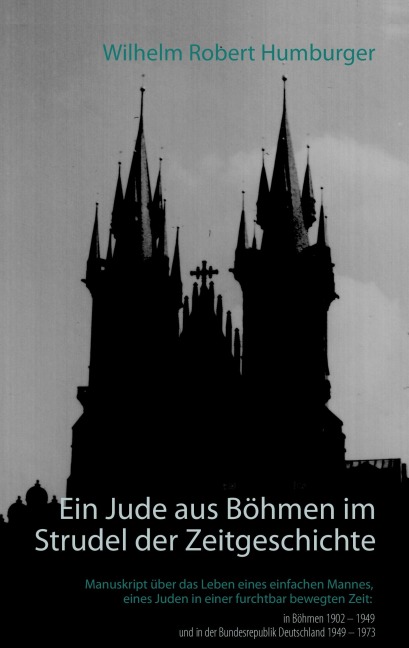 Ein Jude aus Böhmen im Strudel der Zeitgeschichte - Wilhelm Robert Humburger