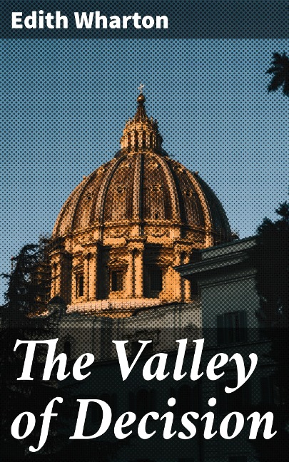 The Valley of Decision - Edith Wharton