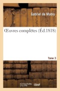 Cover-Bild zum Titel 'Oeuvres Complètes. Tome 3' von 'Gabriel de Mably'