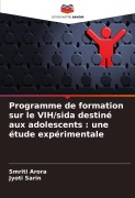 Cover-Bild zum Titel 'Programme de formation sur le VIH/sida destiné aux adolescents : une étude expérimentale' von 'Smriti Arora, Jyoti Sarin'