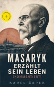 Cover-Bild zum Titel 'Masaryk erzählt sein Leben (Kommentiert)' von 'Karel Capek'