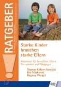 Cover-Bild zum Titel 'Starke Kinder brauchen starke Eltern' von 'Thomas Köhler-Saretzki, Ilka Markwort, Dagmar Wiegel'