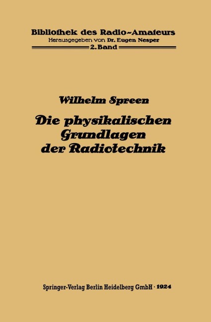 Die physikalischen Grundlagen der Radiotechnik mit besonderer Berücksichtigung der Empfangseinrichtungen - Wilhelm Spreen