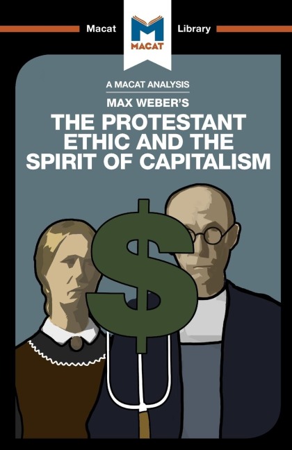 An Analysis of Max Weber's The Protestant Ethic and the Spirit of Capitalism - Sebastian Guzman, James Hill