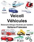 Italiano-Francese Veicoli/Véhicules Dizionario bilingue illustrato per bambini - Richard Carlson