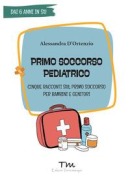 Cover-Bild zum Titel 'Primo soccorso pediatrico. Cinque racconti sul primo soccorso per bambini e genitori' von 'Alessandra D'Ortenzio'