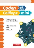 Coden mit dem Calliope mini Ab 4. Schuljahr - Programmieren in der Grundschule - Michael Abend, Kirstin Gramowski, Lars Pelz, Bernd Poloczek