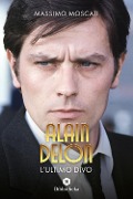 Cover-Bild zum Titel 'Alain Delon. L'ultimo divo' von 'Massimo Moscati'
