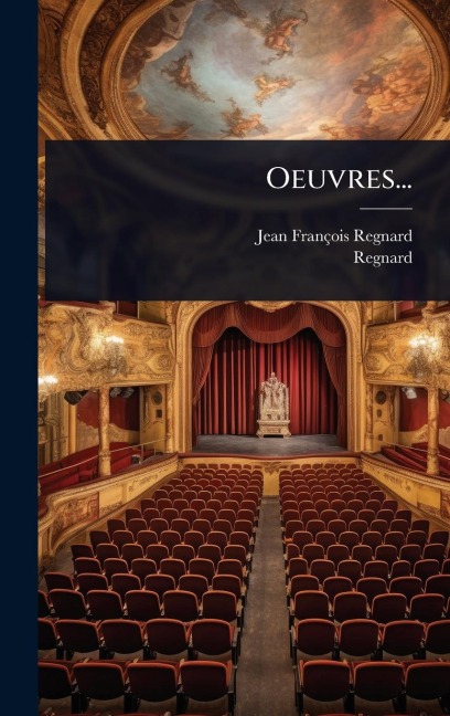 Oeuvres... - Jean-François Regnard, Regnard