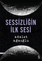 Sessizligin Ilk Sesi - Adalet Agaoglu