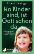 Wo Kinder sind, ist Gott schon da - Albert Biesinger
