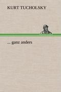... ganz anders - Kurt Tucholsky
